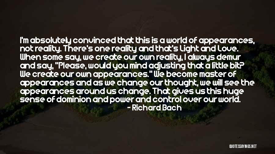 We Create Our Own Quotes By Richard Bach We Create Our Own Quotes By Richard Bach