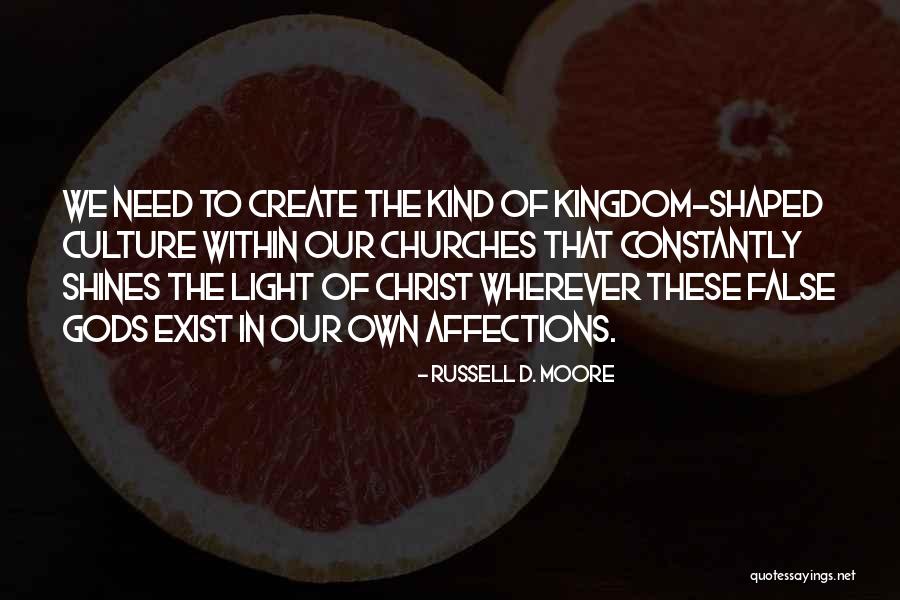 We Create Our Own Quotes By Russell D. Moore We Create Our Own Quotes By Russell D. Moore