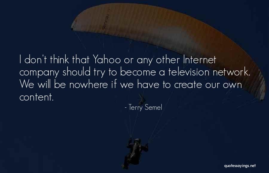 We Create Our Own Quotes By Terry Semel