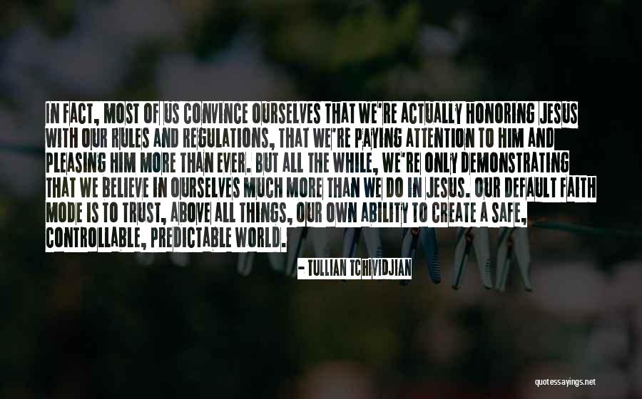 We Create Our Own Quotes By Tullian Tchividjian We Create Our Own Quotes By Tullian Tchividjian