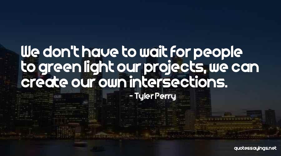 We Create Our Own Quotes By Tyler Perry