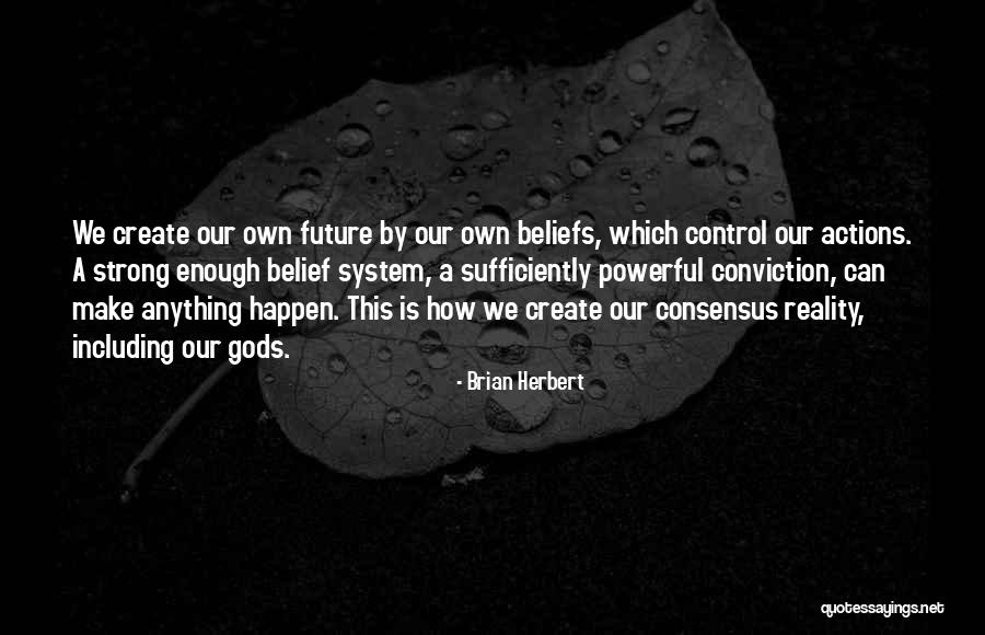 We Create Our Own Reality Quotes By Brian Herbert