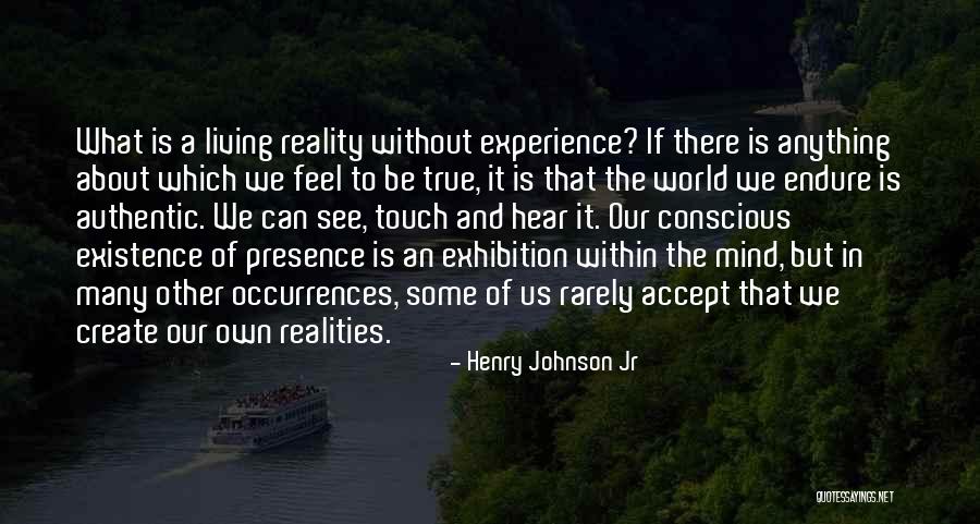 We Create Our Own Reality Quotes By Henry Johnson Jr