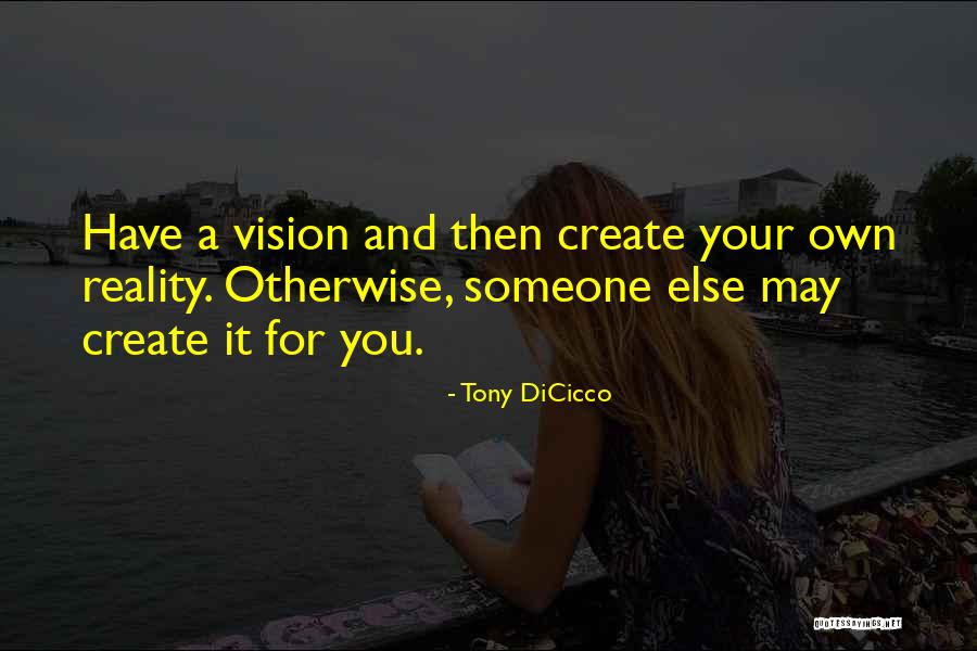 We Create Our Own Reality Quotes By Tony DiCicco