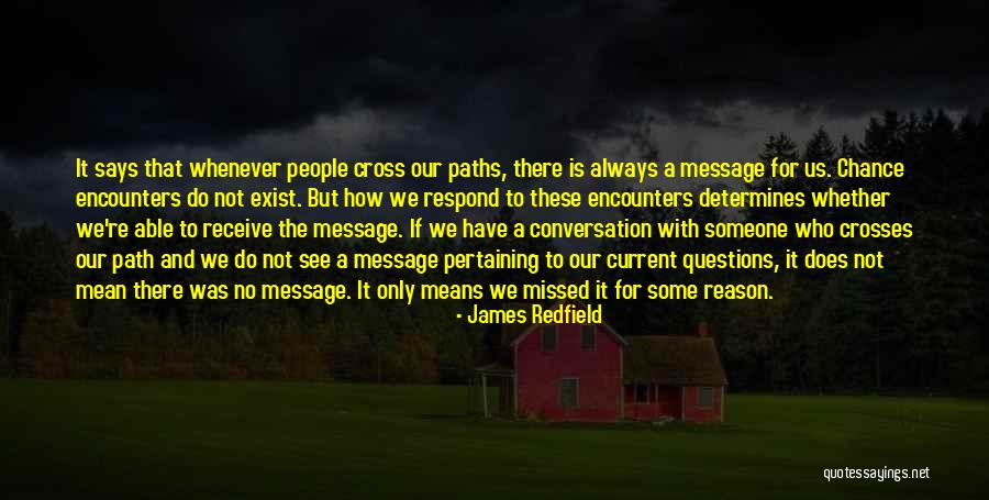 We Cross Paths Quotes By James Redfield We Cross Paths Quotes By James Redfield