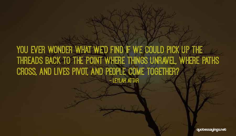 We Cross Paths Quotes By Leylah Attar We Cross Paths Quotes By Leylah Attar