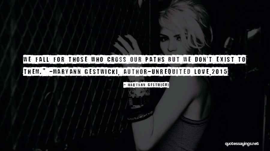 We Cross Paths Quotes By Maryann Gestwicki We Cross Paths Quotes By Maryann Gestwicki