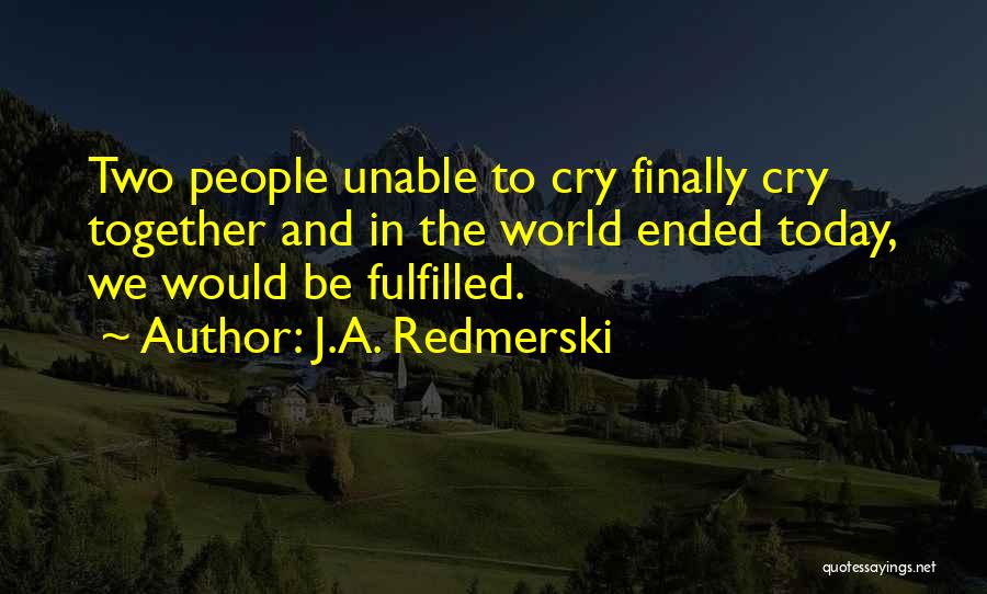 We Cry Together Quotes By J.A. Redmerski