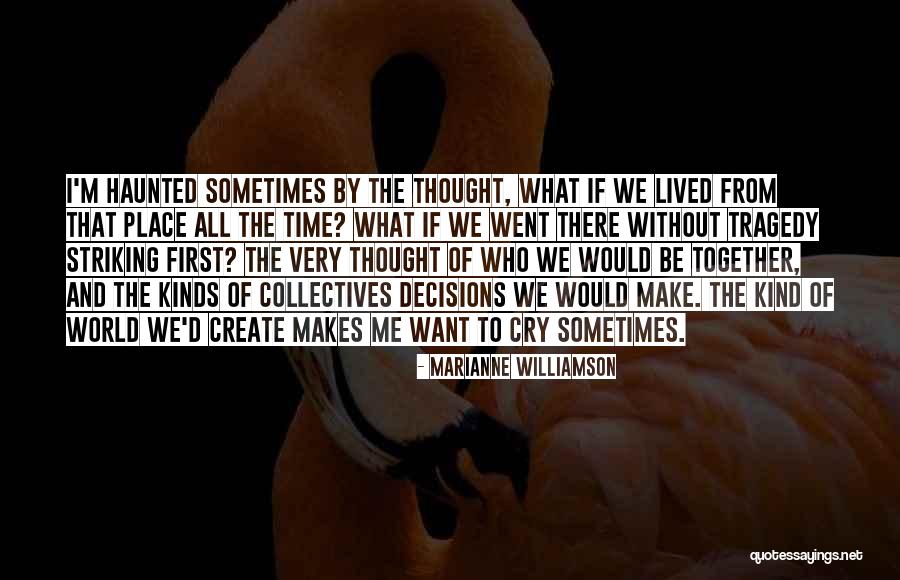 We Cry Together Quotes By Marianne Williamson