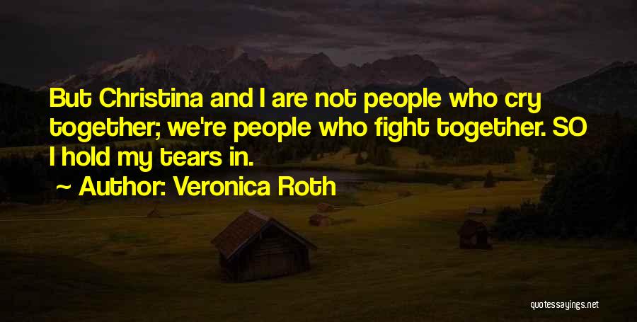 We Cry Together Quotes By Veronica Roth