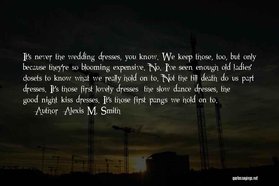 We Dance Because Quotes By Alexis M. Smith