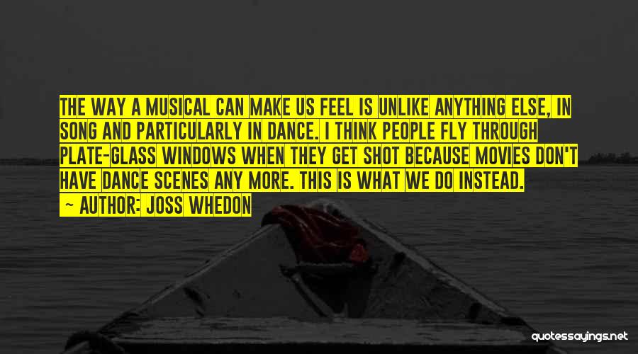 We Dance Because Quotes By Joss Whedon