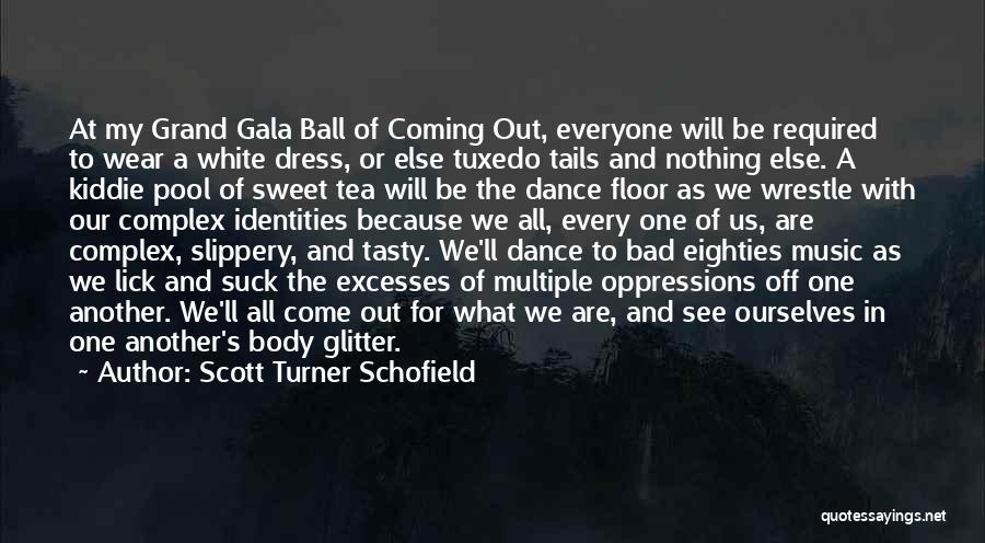 We Dance Because Quotes By Scott Turner Schofield