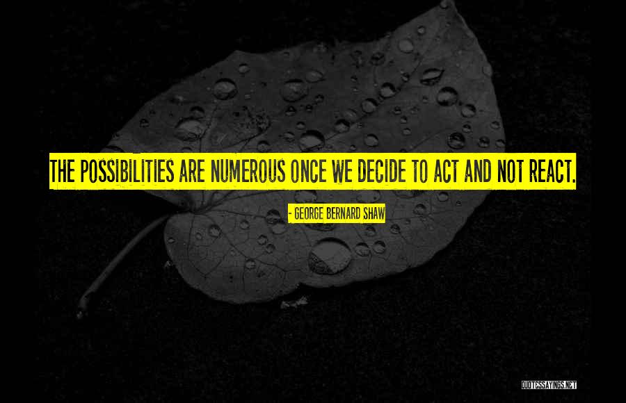 We Decide Quotes By George Bernard Shaw We Decide Quotes By George Bernard Shaw