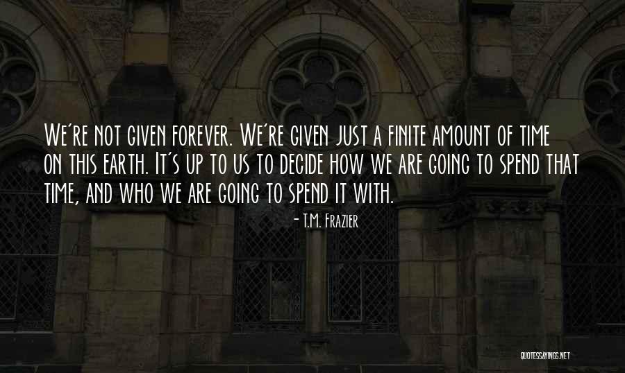 We Decide Quotes By T.M. Frazier We Decide Quotes By T.M. Frazier