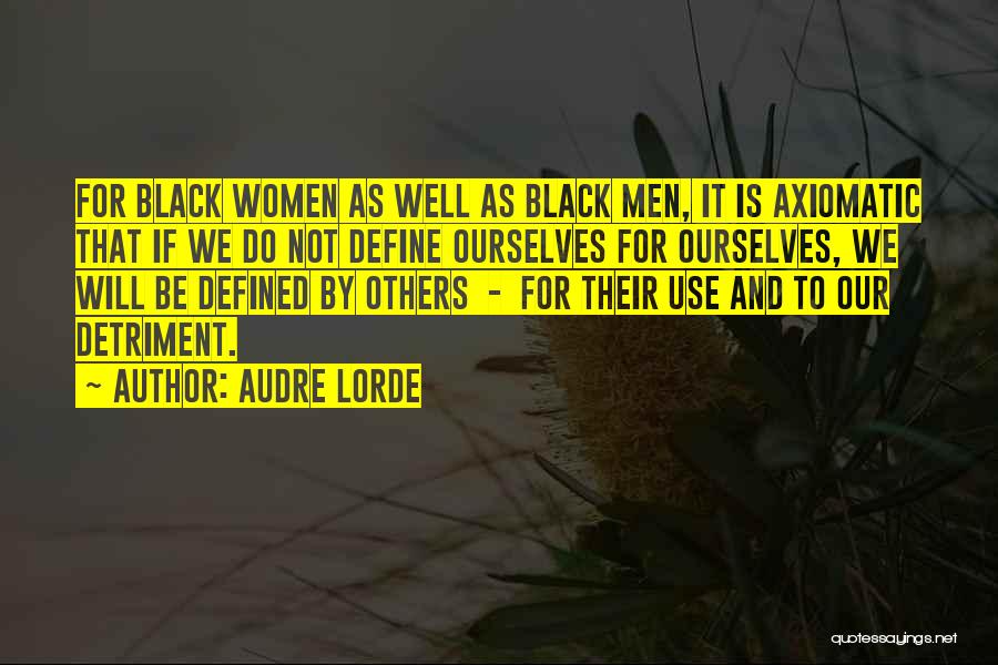 We Define Ourselves Quotes By Audre Lorde