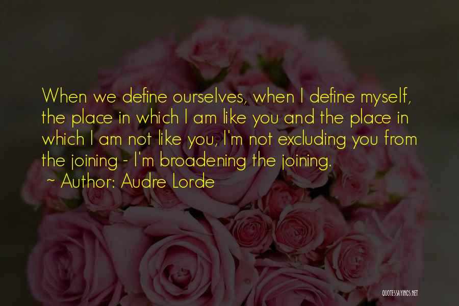 We Define Ourselves Quotes By Audre Lorde