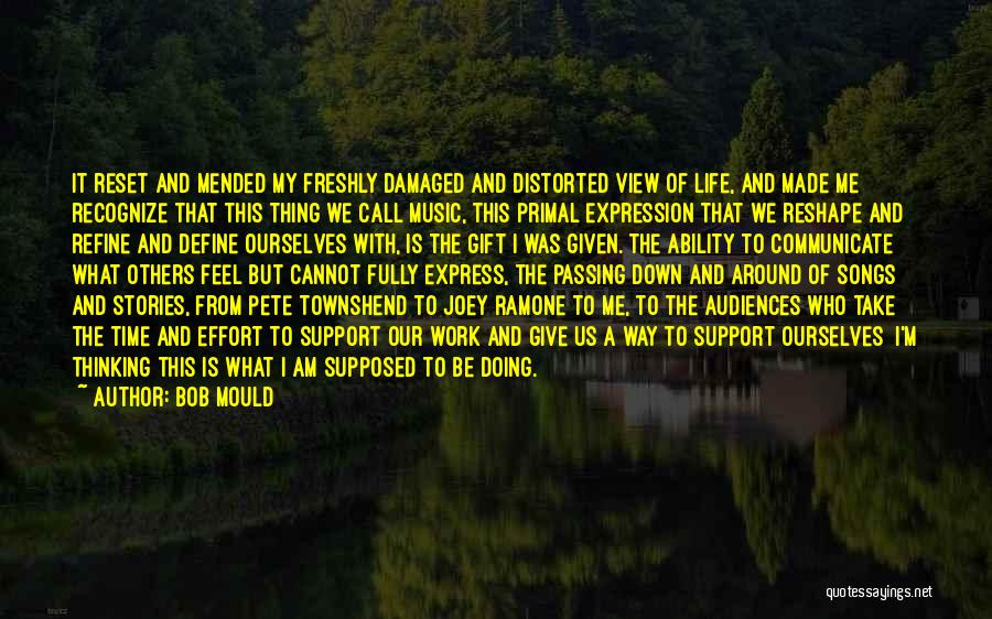 We Define Ourselves Quotes By Bob Mould