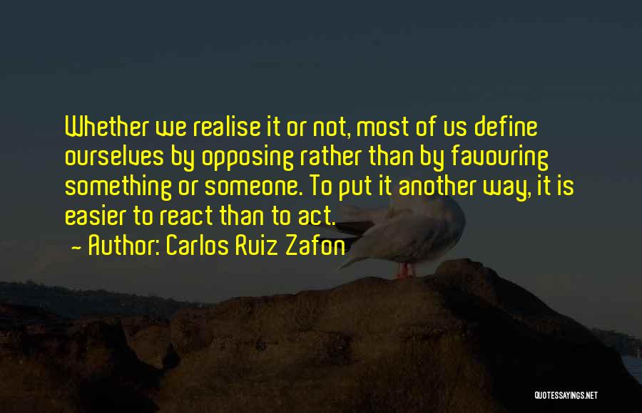 We Define Ourselves Quotes By Carlos Ruiz Zafon