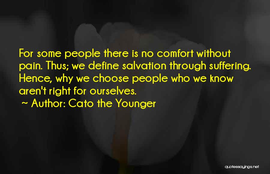 We Define Ourselves Quotes By Cato The Younger