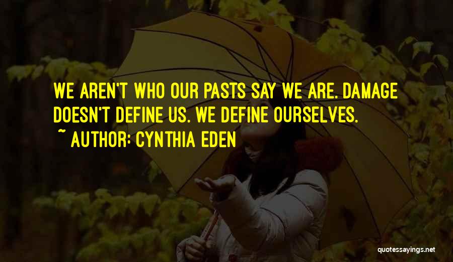We Define Ourselves Quotes By Cynthia Eden