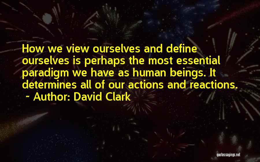 We Define Ourselves Quotes By David Clark