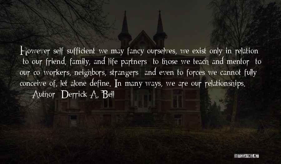 We Define Ourselves Quotes By Derrick A. Bell