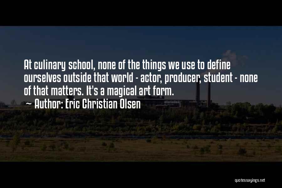 We Define Ourselves Quotes By Eric Christian Olsen