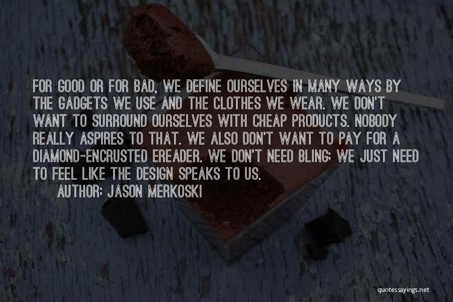 We Define Ourselves Quotes By Jason Merkoski