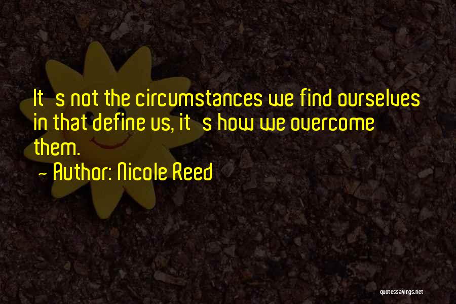 We Define Ourselves Quotes By Nicole Reed