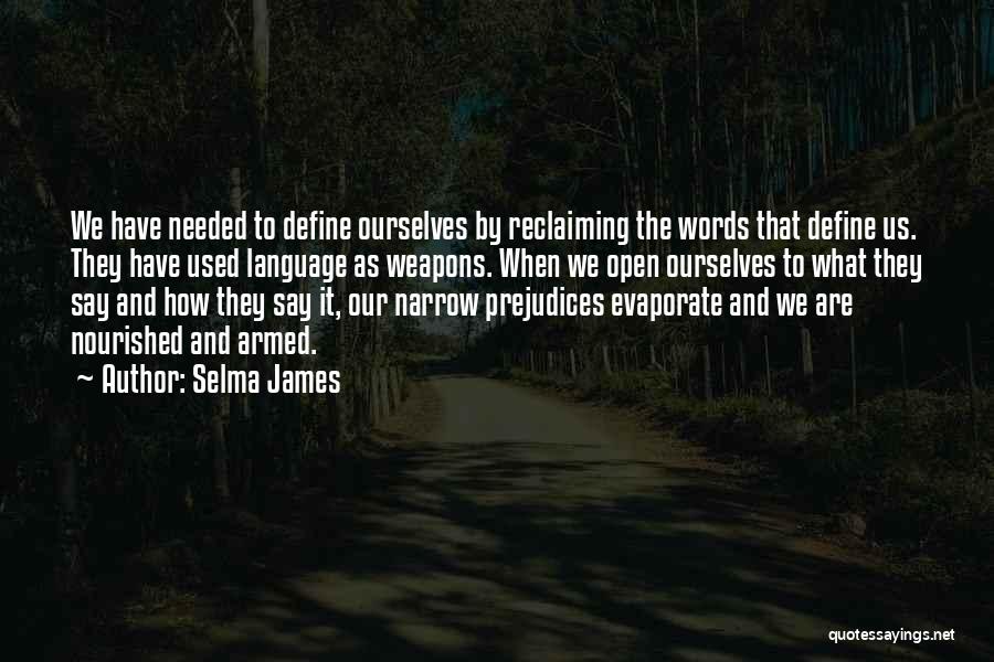 We Define Ourselves Quotes By Selma James