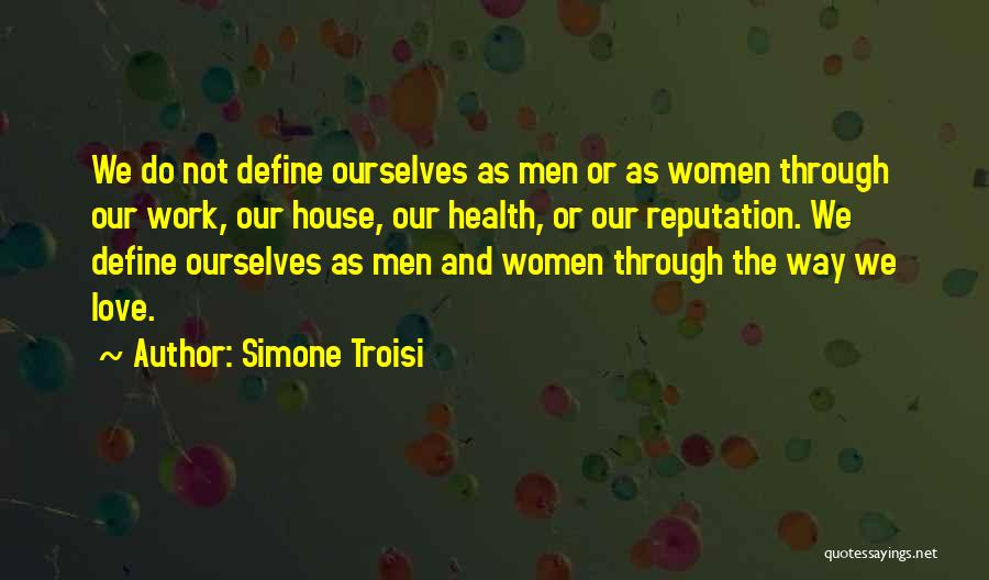 We Define Ourselves Quotes By Simone Troisi