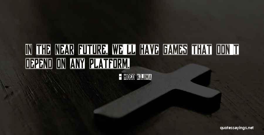 We Depend Quotes By Hideo Kojima We Depend Quotes By Hideo Kojima