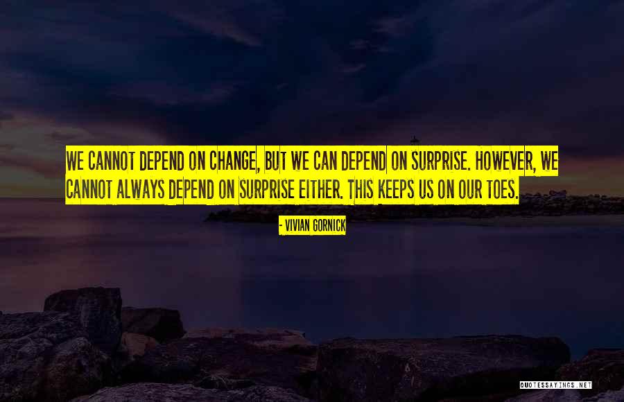 We Depend Quotes By Vivian Gornick We Depend Quotes By Vivian Gornick