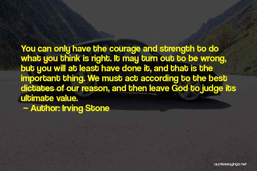 We Do The Right Thing Quotes By Irving Stone