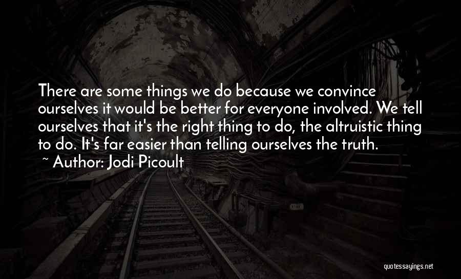 We Do The Right Thing Quotes By Jodi Picoult
