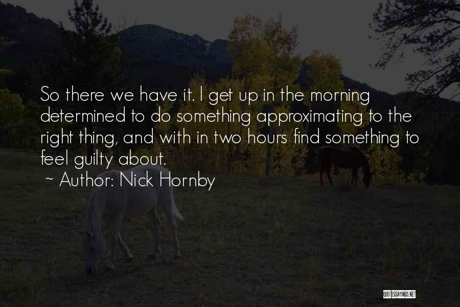 We Do The Right Thing Quotes By Nick Hornby