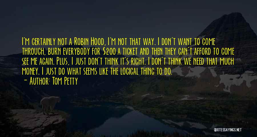 We Do The Right Thing Quotes By Tom Petty