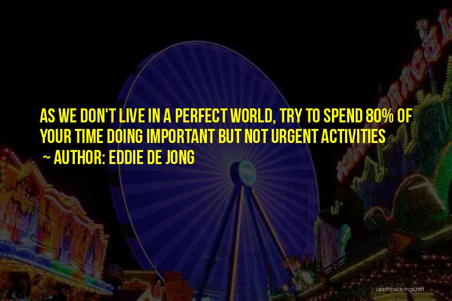 We Don Live In A Perfect World Quotes By Eddie De Jong