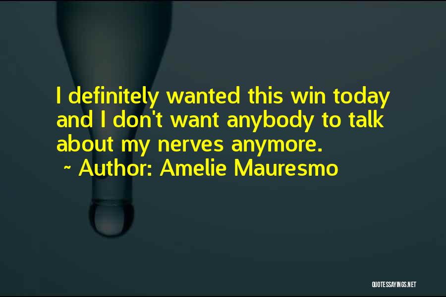 We Don Talk Anymore Quotes By Amelie Mauresmo