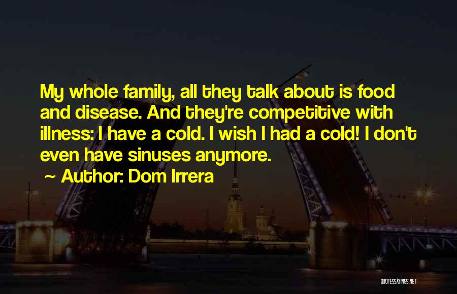 We Don Talk Anymore Quotes By Dom Irrera