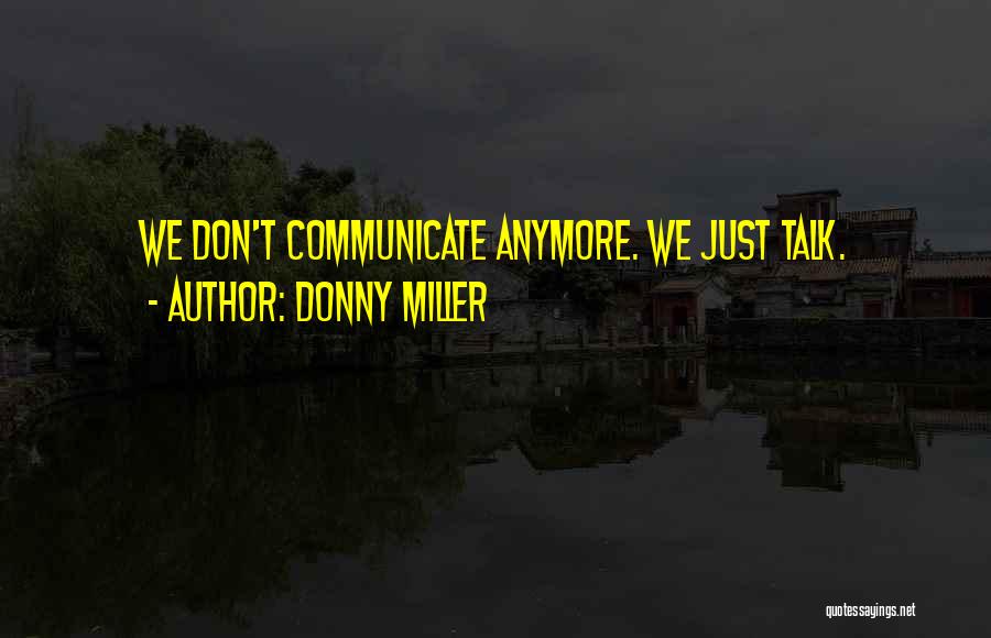 We Don Talk Anymore Quotes By Donny Miller