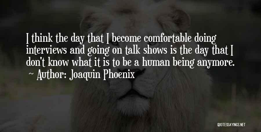 We Don Talk Anymore Quotes By Joaquin Phoenix