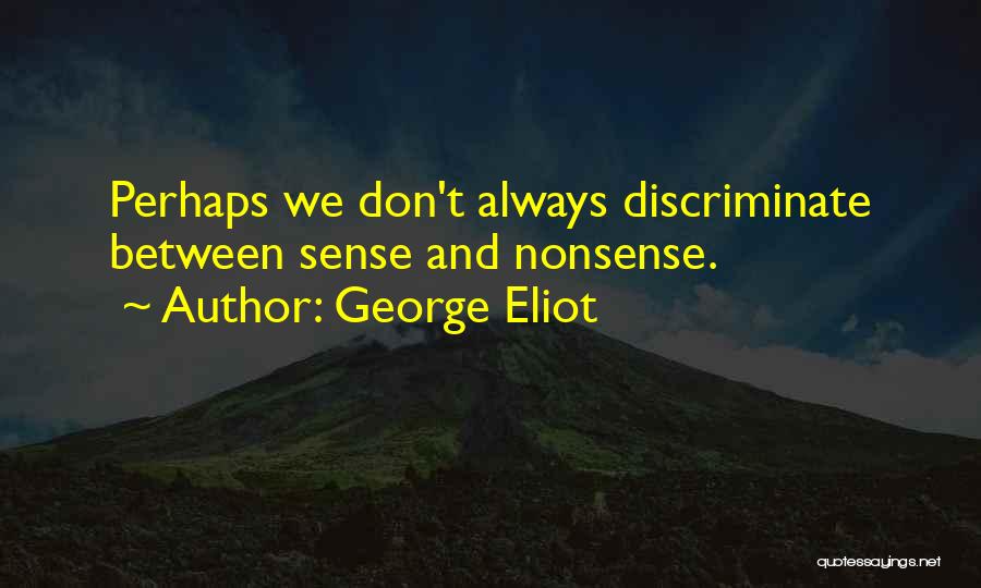 We Don't Always Quotes By George Eliot