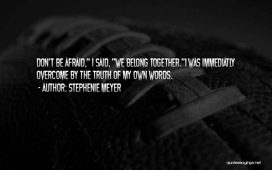 We Don't Belong Together Quotes By Stephenie Meyer