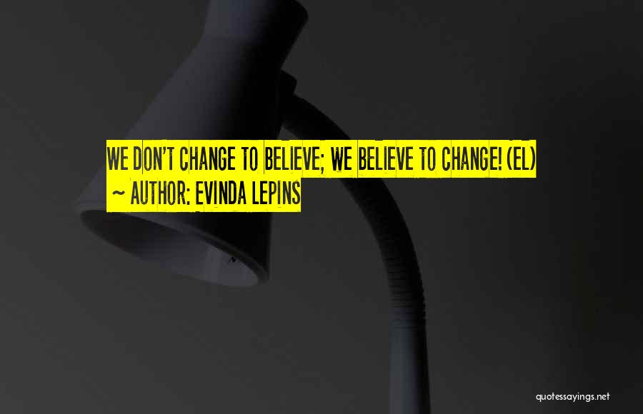 We Don't Change Quotes By Evinda Lepins