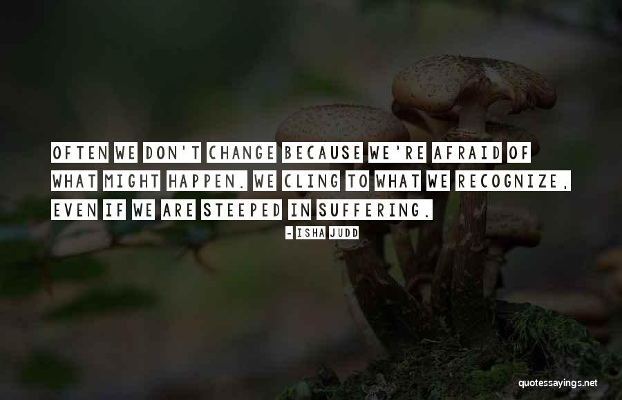 We Don't Change Quotes By Isha Judd