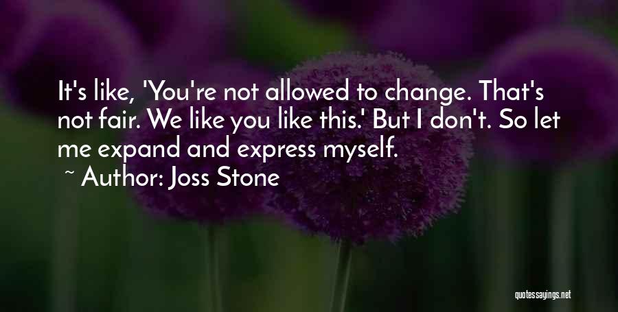We Don't Change Quotes By Joss Stone