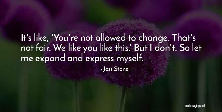 We Don't Change Quotes By Joss Stone