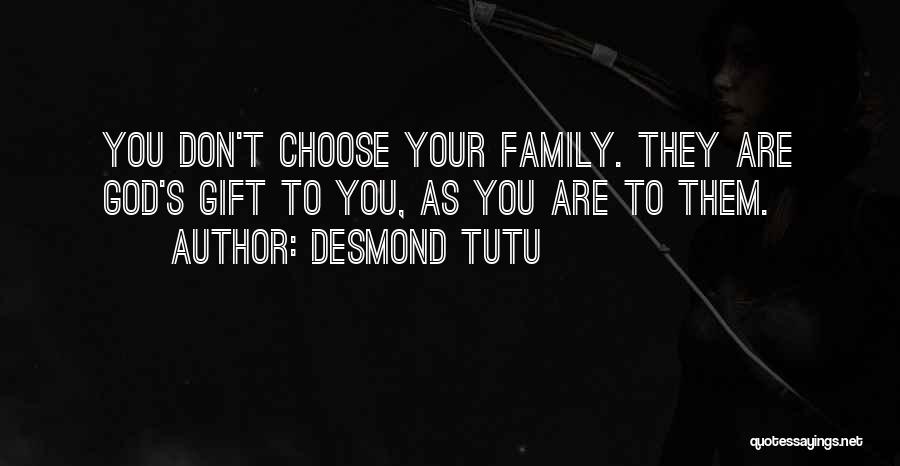 We Don't Choose Our Family Quotes By Desmond Tutu